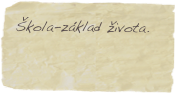 Škola-základ života.